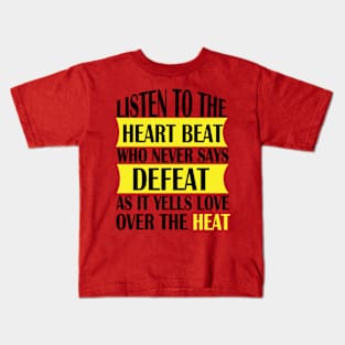 Listen to the heart beat quote for life Kids T-Shirt